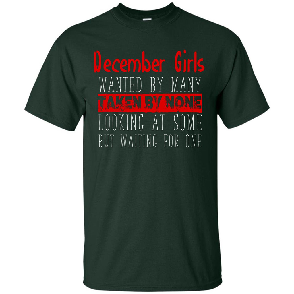 December Girls Wanted By Many Taken By None Looking At Some T-shirt