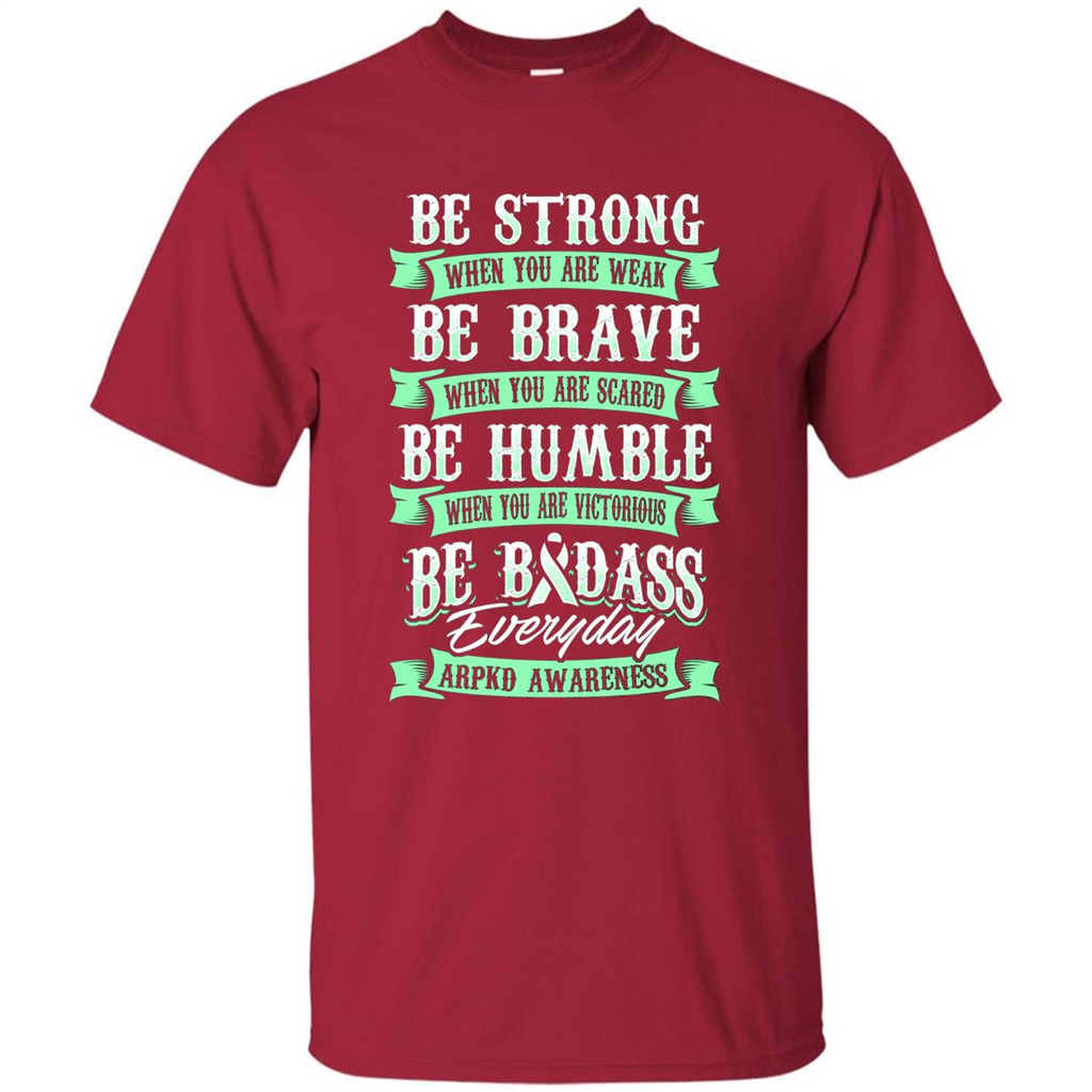 Be Strong Be Brave Be Humble Be Badass T-shirt Cardinal