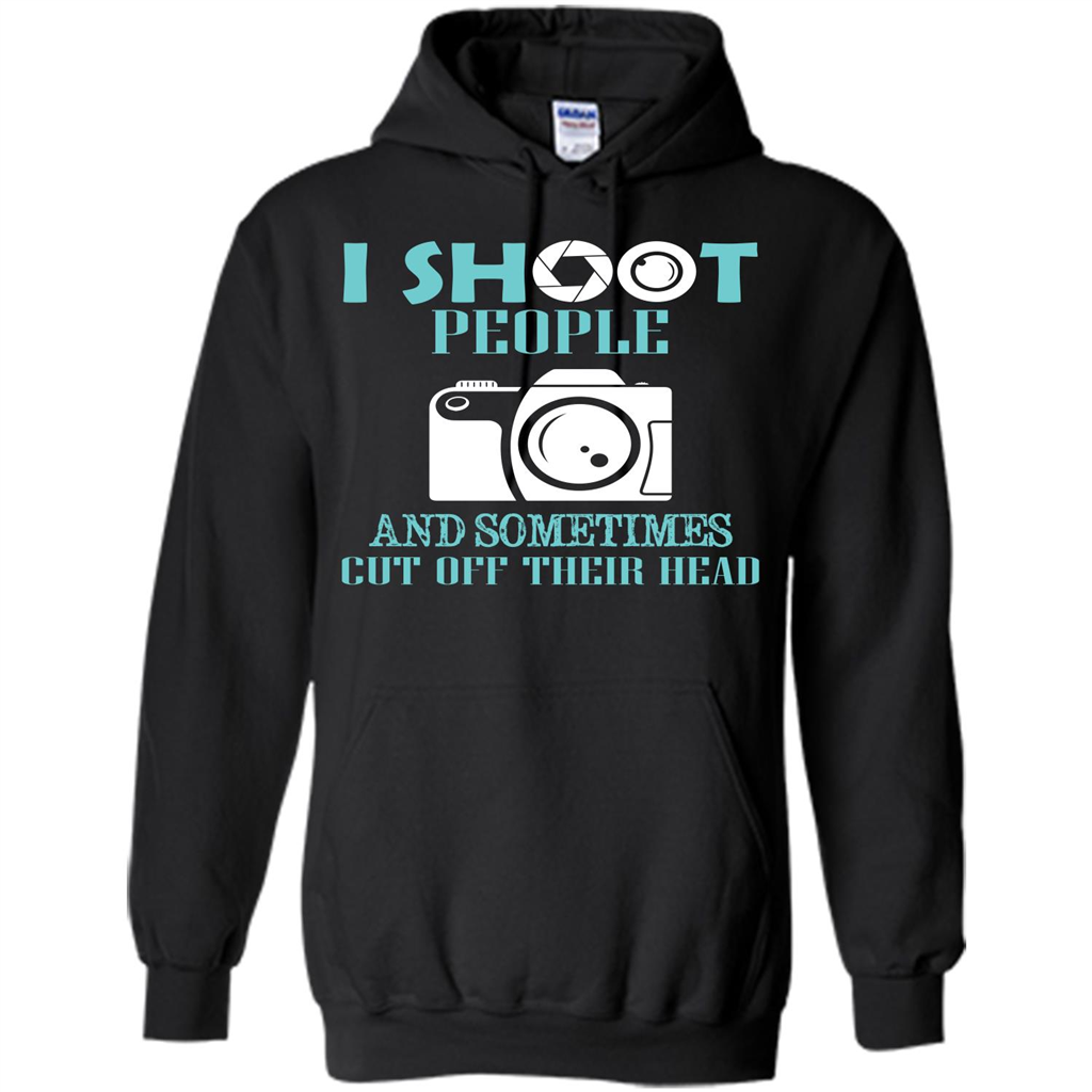 Photographer T-shirt I Shoot People And Sometimes Cut Off Their Head Black