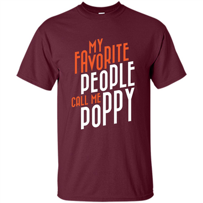 Fathers Day T-shirt My Favorite People Call Me Poppy Maroon
