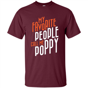 Fathers Day T-shirt My Favorite People Call Me Poppy