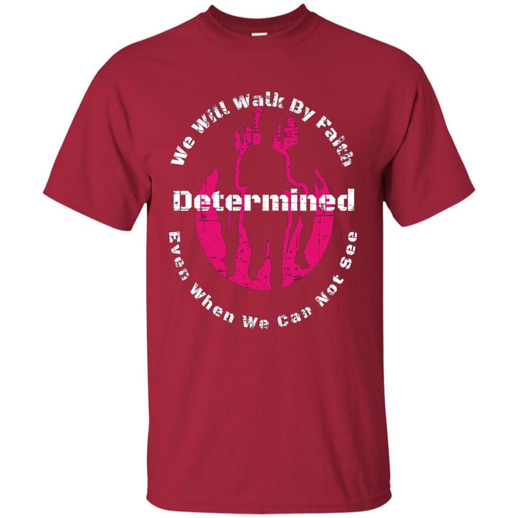Faith Inspired T-shirt We Will Walk By Faith Determined Cardinal