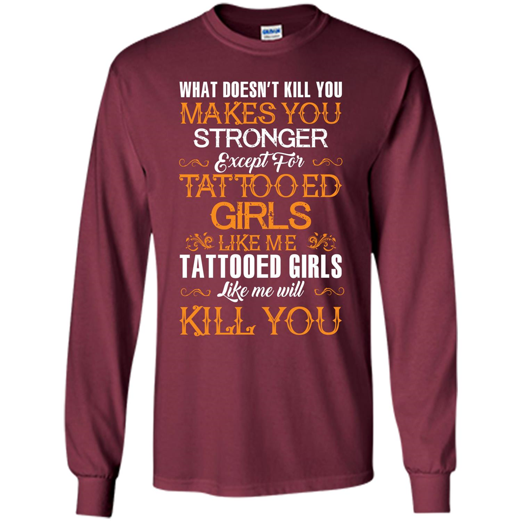 Tatooed Girl T-shirt What Doesn’t Kill You Makes You Stronger T-shirt Maroon