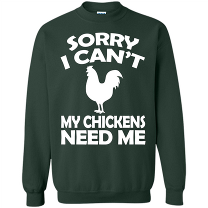Chicken T-shirt Sorry I Cant My Chickens Need Me