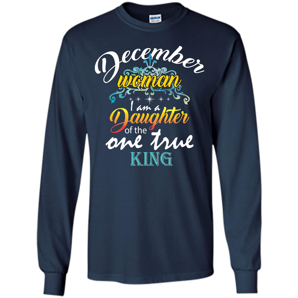 December Woman I Am A Daughter Of The One True King T-shirt Navy