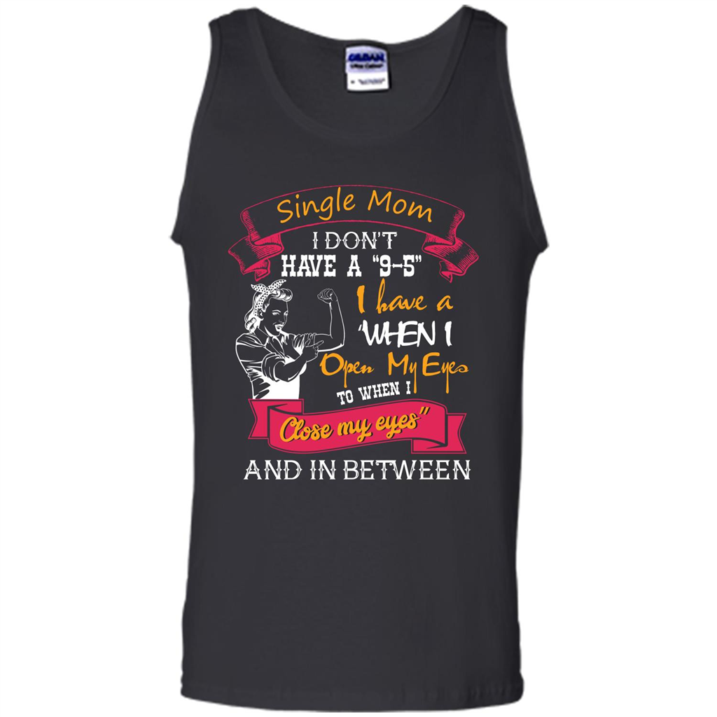 Single Mom T-shirt I Don’t Have A 9-5 Black