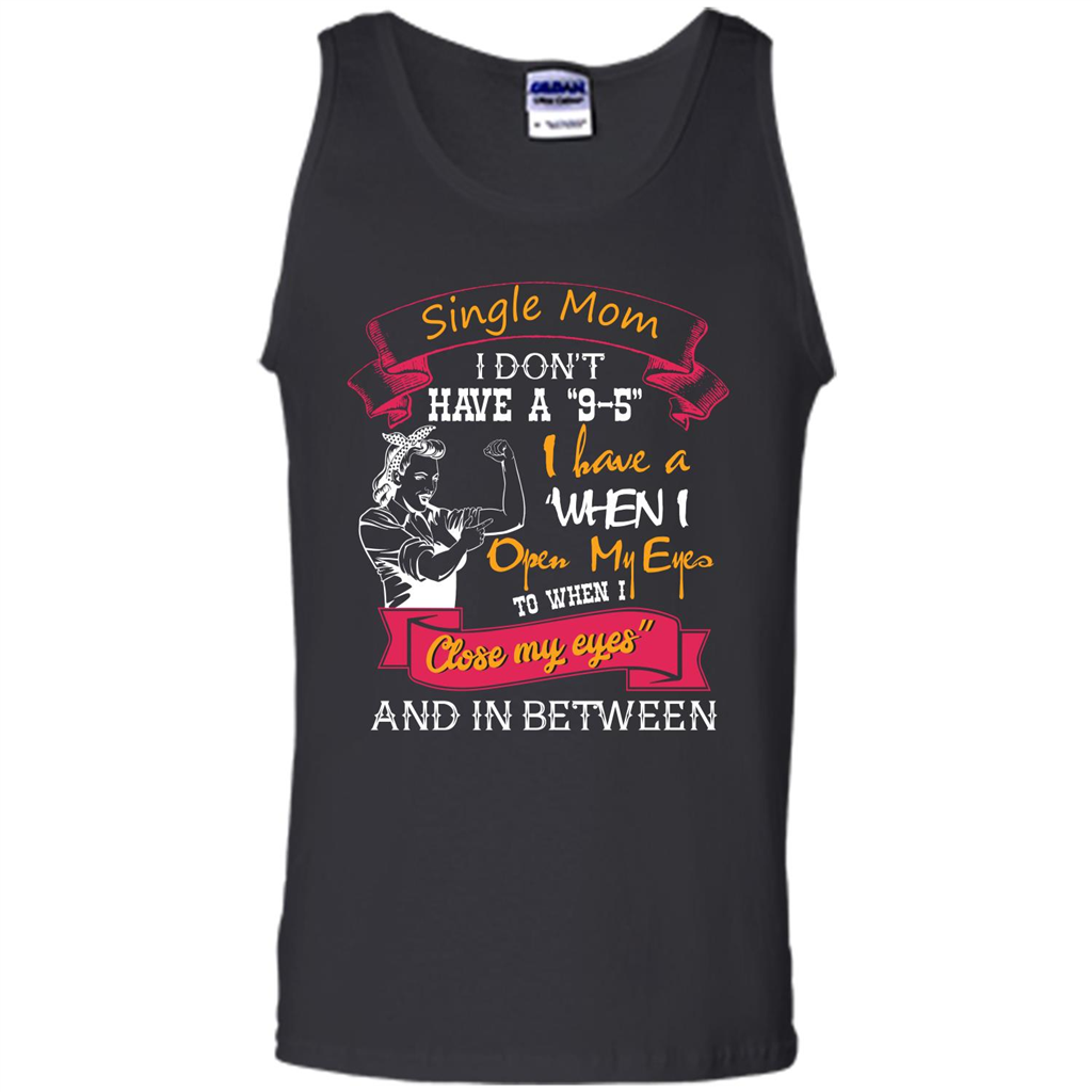 Single Mom T-shirt I Don’t Have A 9-5