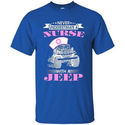 Never Underestimate A Nurse With A Jeep T-shirt Royal