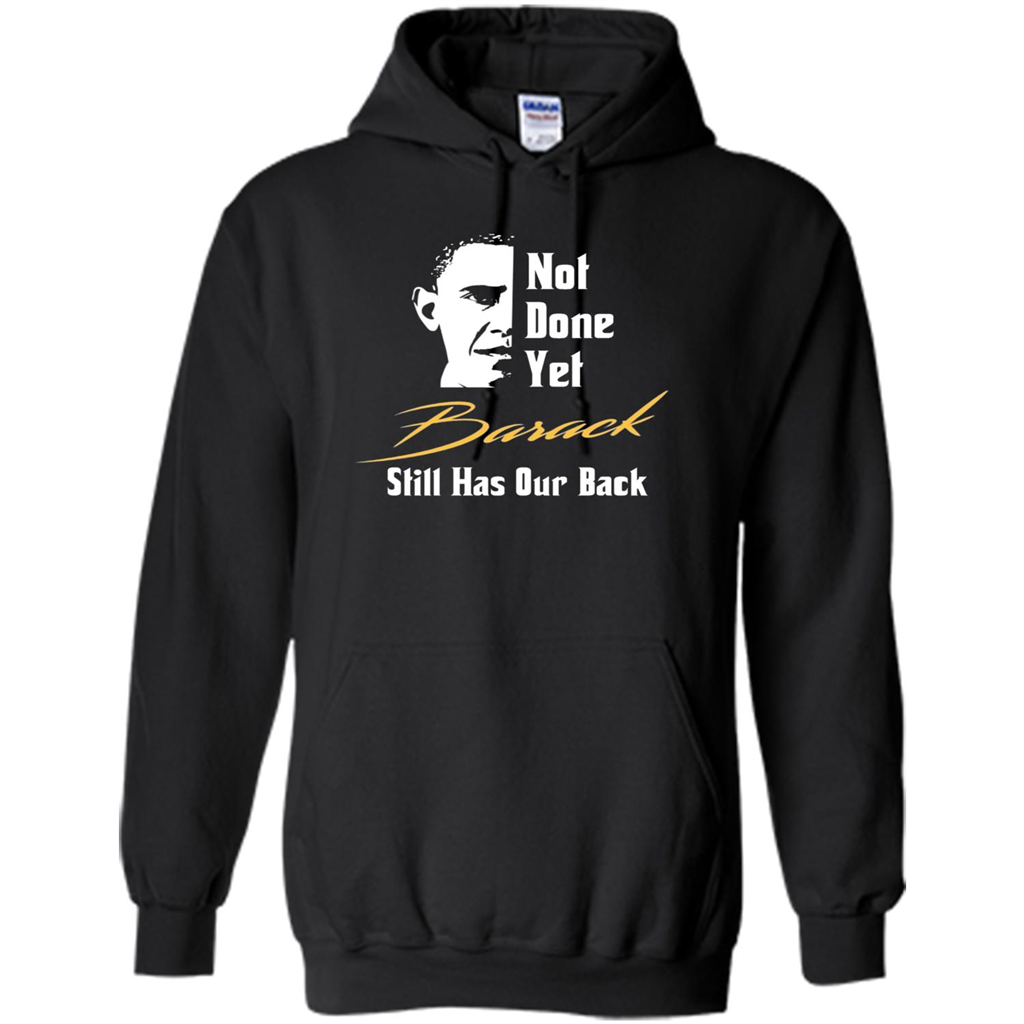 President T-shirt Not Done Yet. Still Has Our Back Black