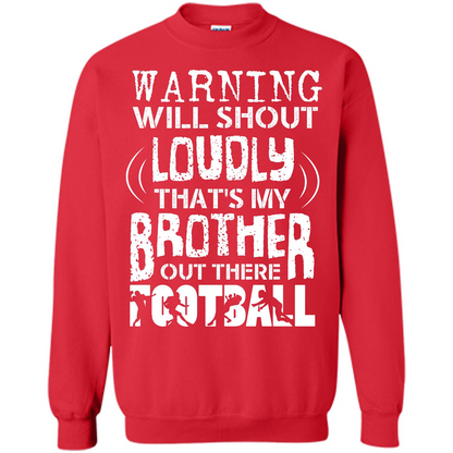 Warning Will Shout Loudly That's My Brother Out There Football Red