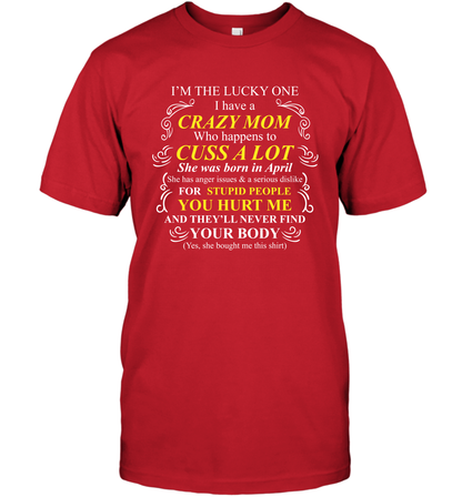 Im The Lucky One I Have A Crazy Mom Mommy Shirt T-Shirt T-Shirt Red