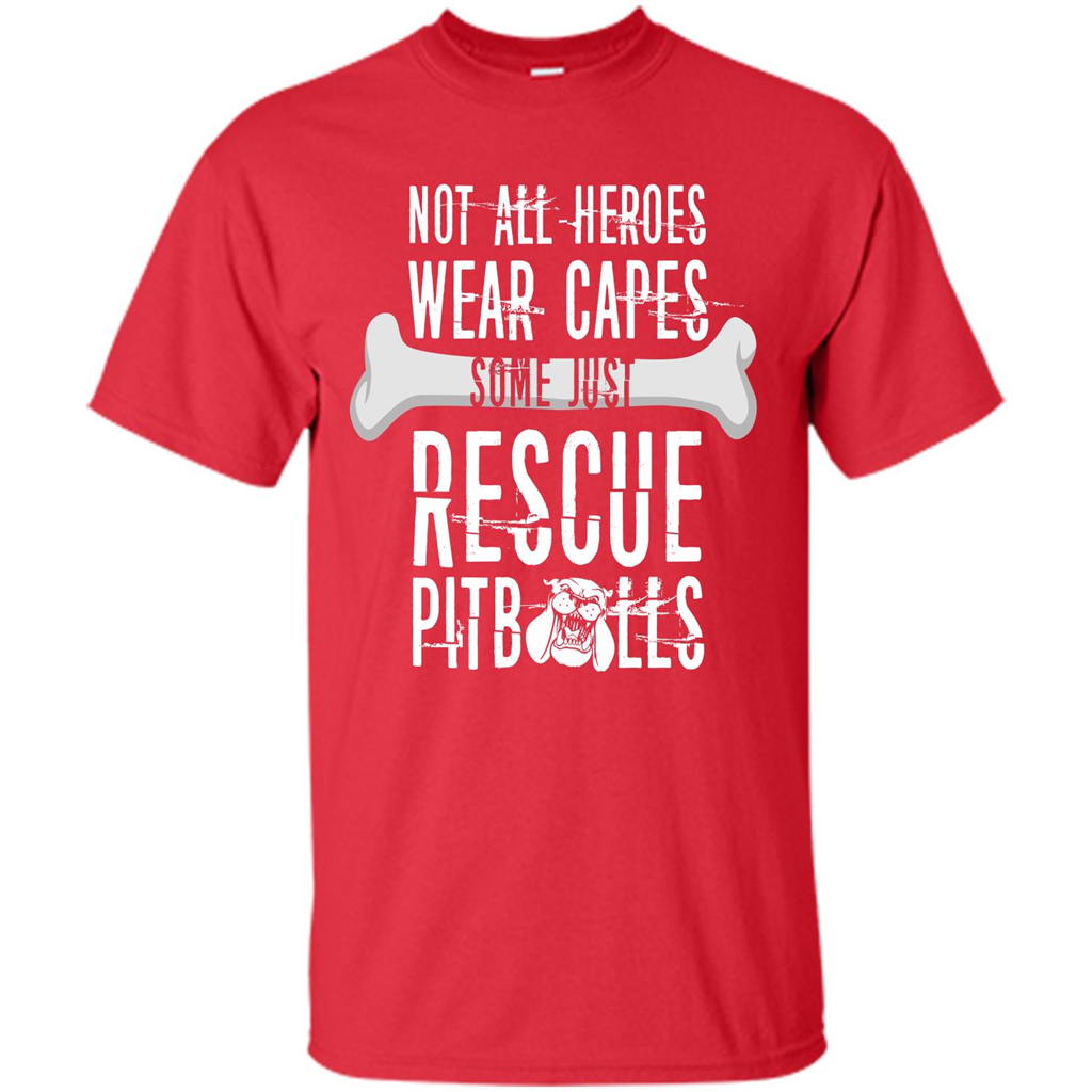 Pitbulls. Not All Heroes Wear Capes Some Just Rescue Pitbulls T-shirt Red