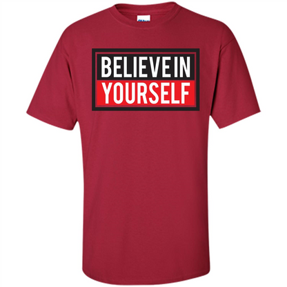 Motivational Quote T-Shirt Believe In Yourself Cardinal