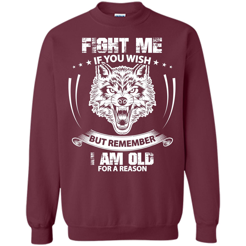 Fight Me If You Wish But Remember I Am Old For A Reason T-shirt Maroon