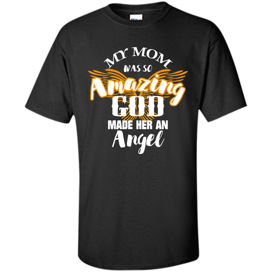 Mommy T-shirt My Mom Was So Amazing God Made Her An Angel Black