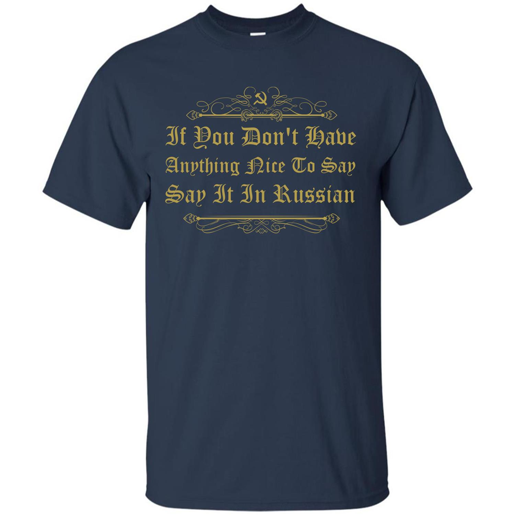 Russian T-shirt If You Don't Have Anything Nice To Say Navy