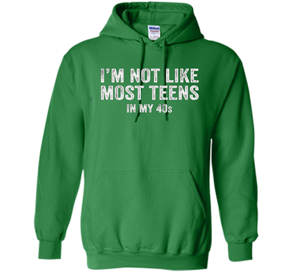 I'm Not Like Most Teens In My 40s T-shirt Irish Green