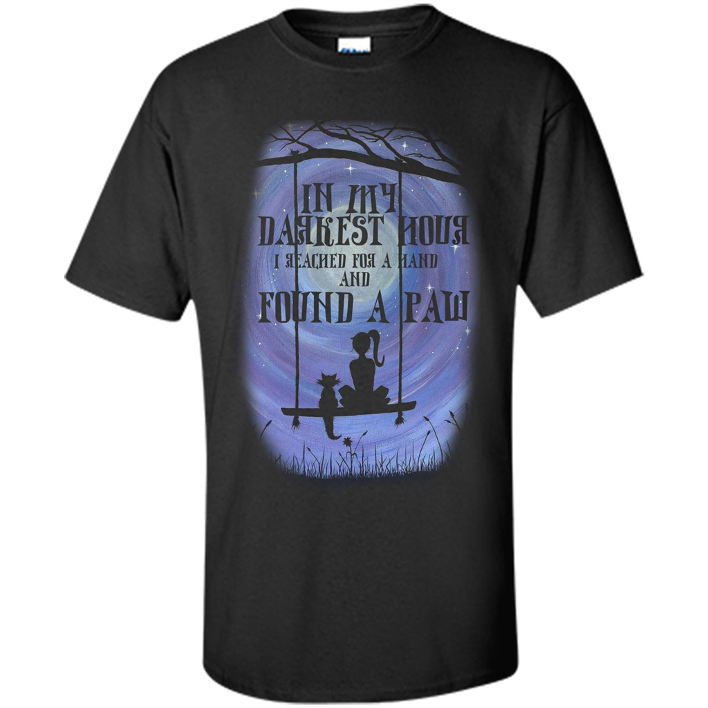 Cat Lover. In My Darkest Hour I Reached For A Hand T-shirt Black