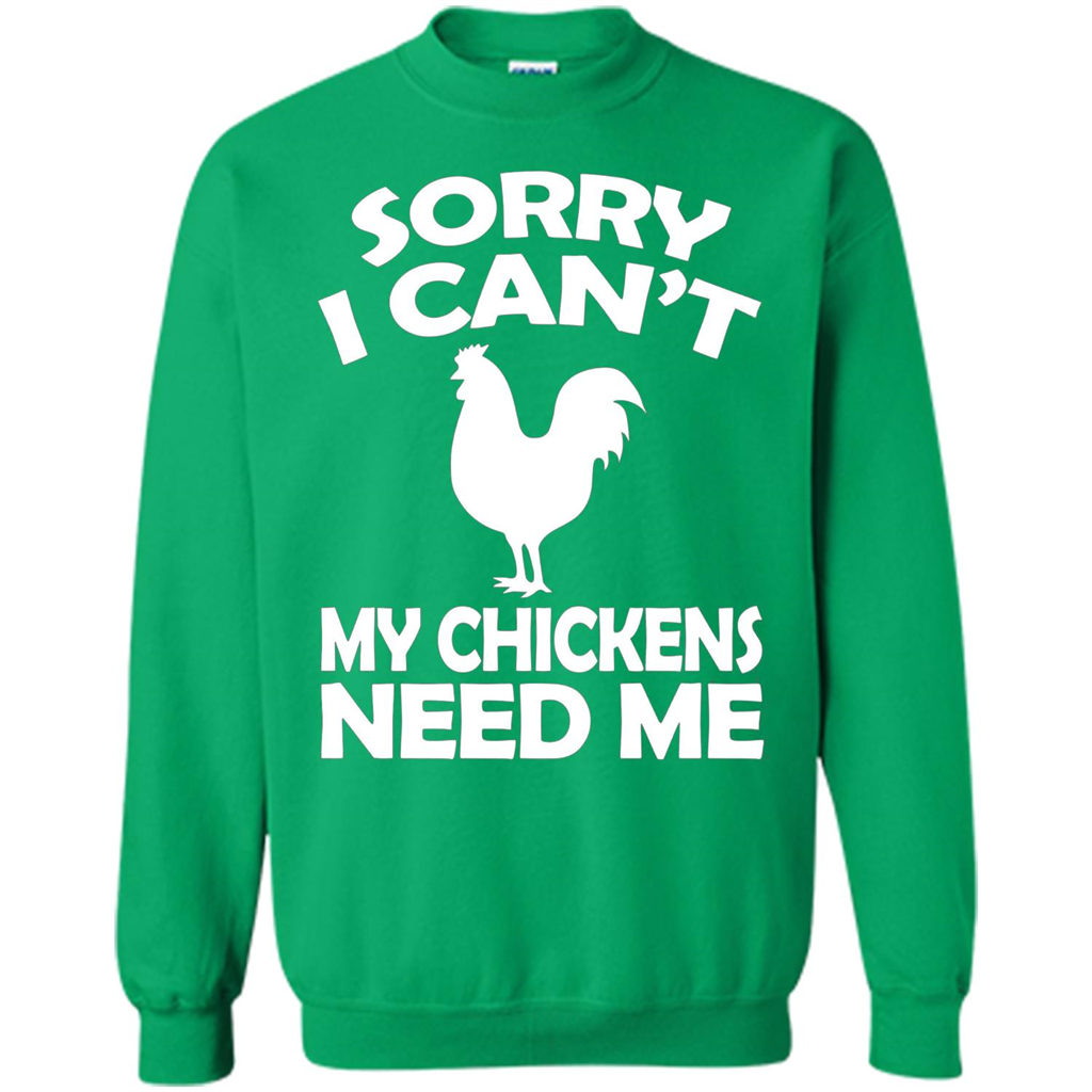 Chicken T-shirt Sorry I Cant My Chickens Need Me