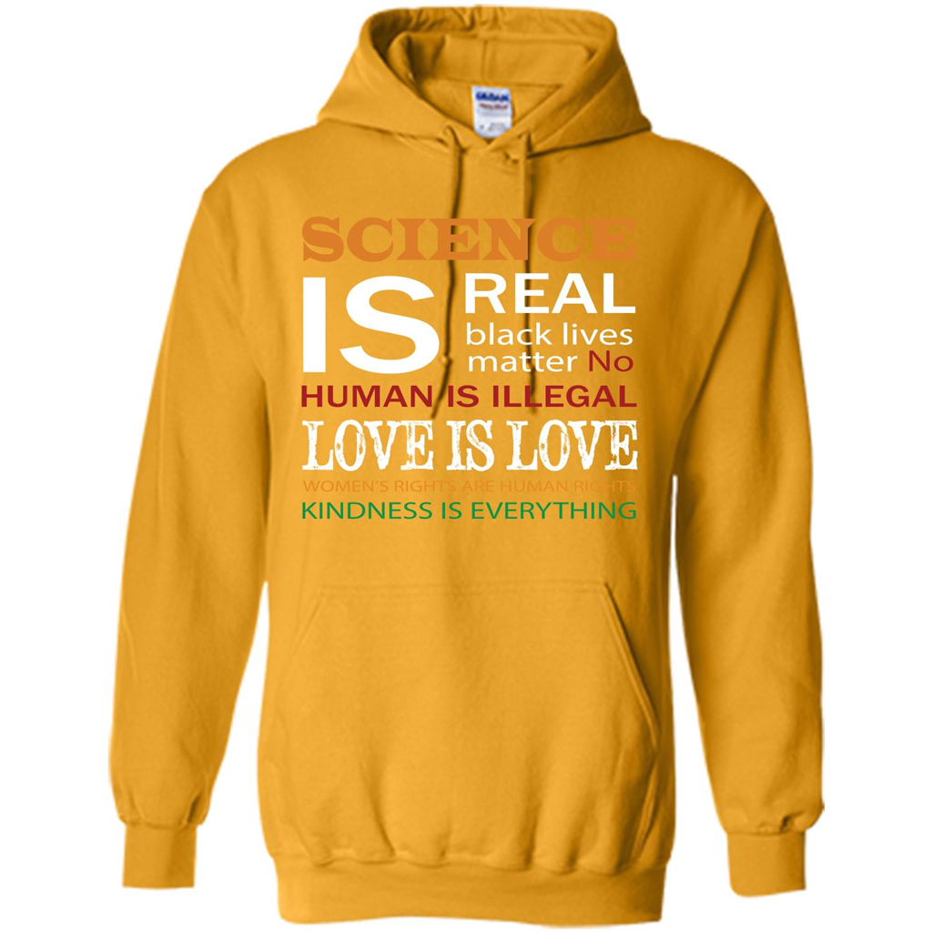 Science Is Real Black Lives Matter No Human Is Illegal Love Is Love T-shirt Gold