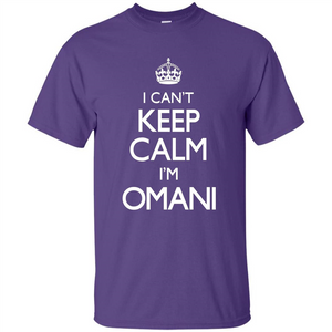 I Can't Keep Calm I'm Omani T-shirt