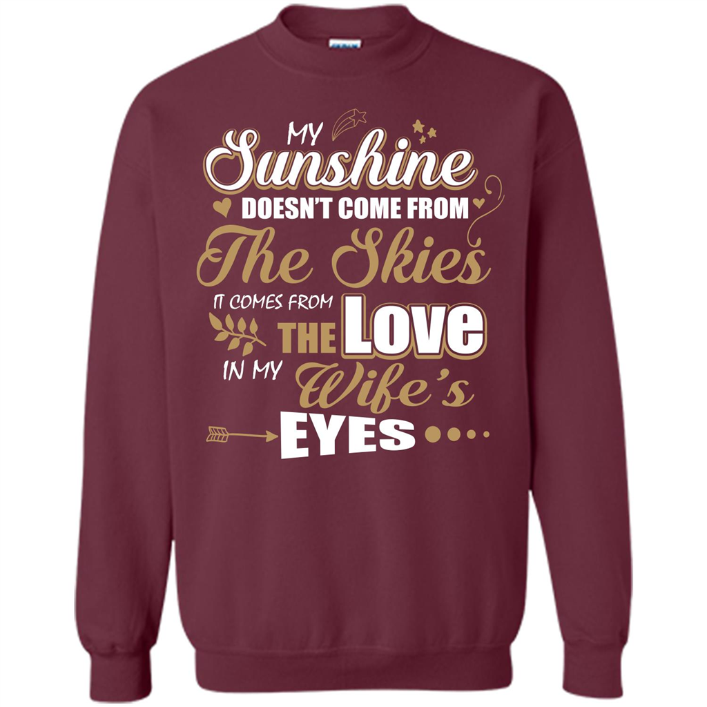 Husband T-shirt My Sunshine Comes From The Love In My Wife's Eyes Maroon