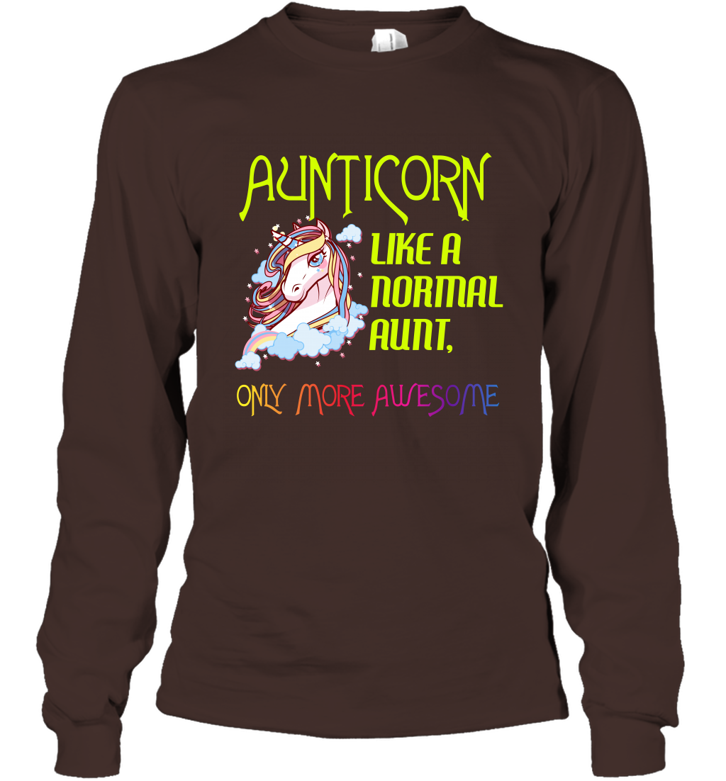 Aunticorn Like A Normal Aunt Only More Awesome Shirt Long Sleeve T-Shirt Long Sleeve T-Shirt Dark Chocolate
