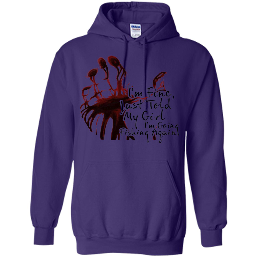 Fisher T-shirt I'm Fine Just Told My Girl I'm Going Fishing Purple