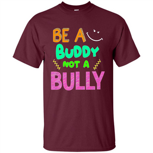 Be A Buddy Not A Bully T-shirt