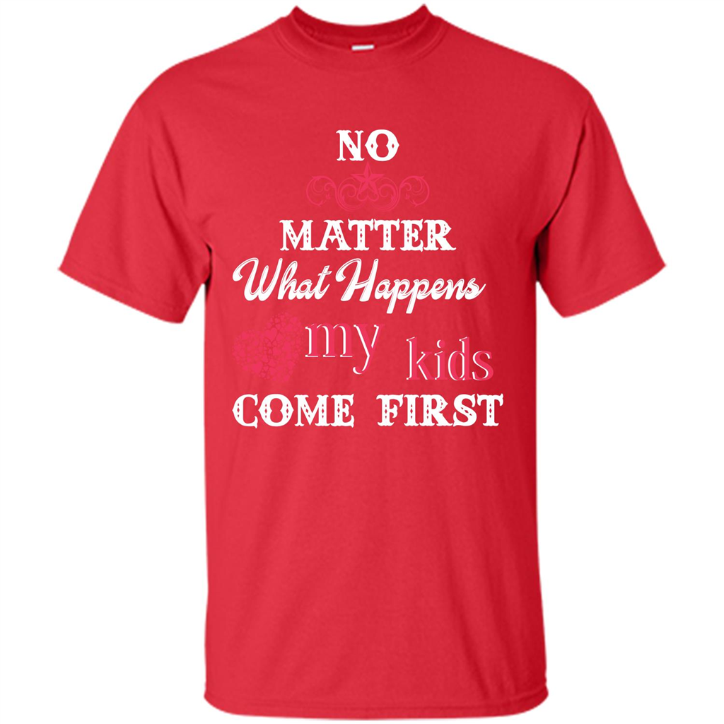 No Matter What Happens My Kids Come First T-shirt Red