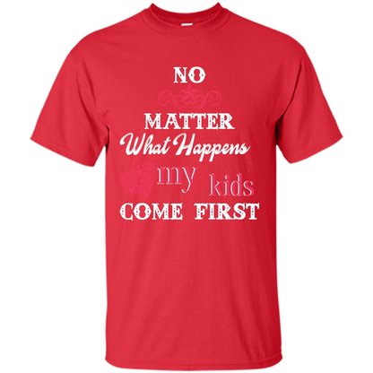 No Matter What Happens My Kids Come First T-shirt Red