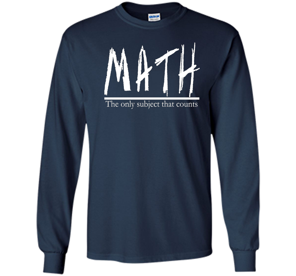 Math - The Only Subject That Counts Math Teacher Pun TShirt t-shirt Navy