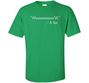 Woooooooow Wow A Liar T-Shirt t-shirt