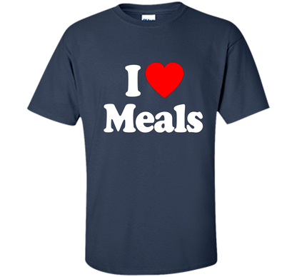 I Love MEALS T-Shirt Heart Funny T-shirt Navy