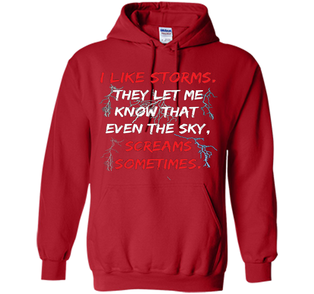 Storms They Let Me Know the Sky Screams Sometimes TShirt cool shirt Red