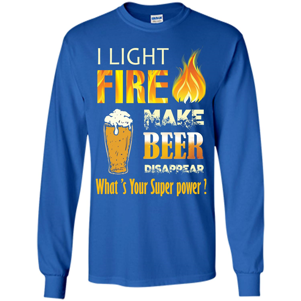 Beer T-shirt I Light Fireb Make Beer Disappear What's Your Super Power Royal