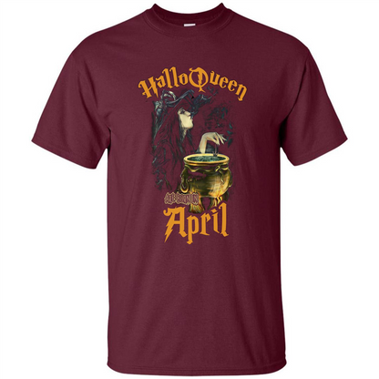 HalloQueen Are Born In April T-shirt Maroon