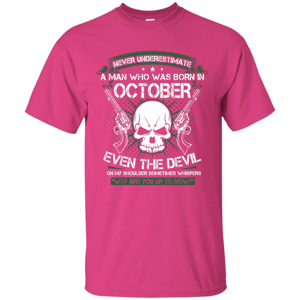Never Underestimate A Man Who Was Born In October T-shirt Heliconia
