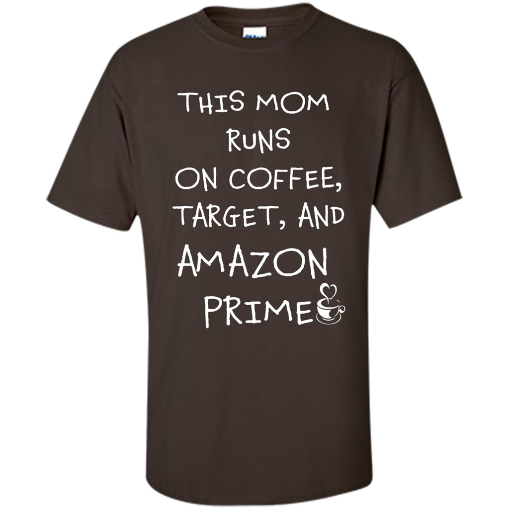 Mothers Day T-shirt This Mom Runs On Coffee, Target and Manual Prime Dark Chocolate