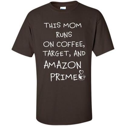 Mothers Day T-shirt This Mom Runs On Coffee, Target and Manual Prime Dark Chocolate