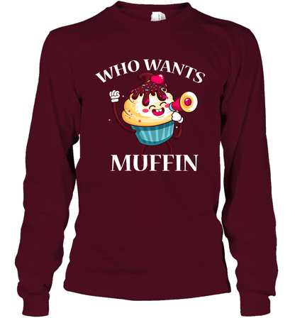 Who Wants Muffin Shirt Long Sleeve T-Shirt Long Sleeve T-Shirt Maroon