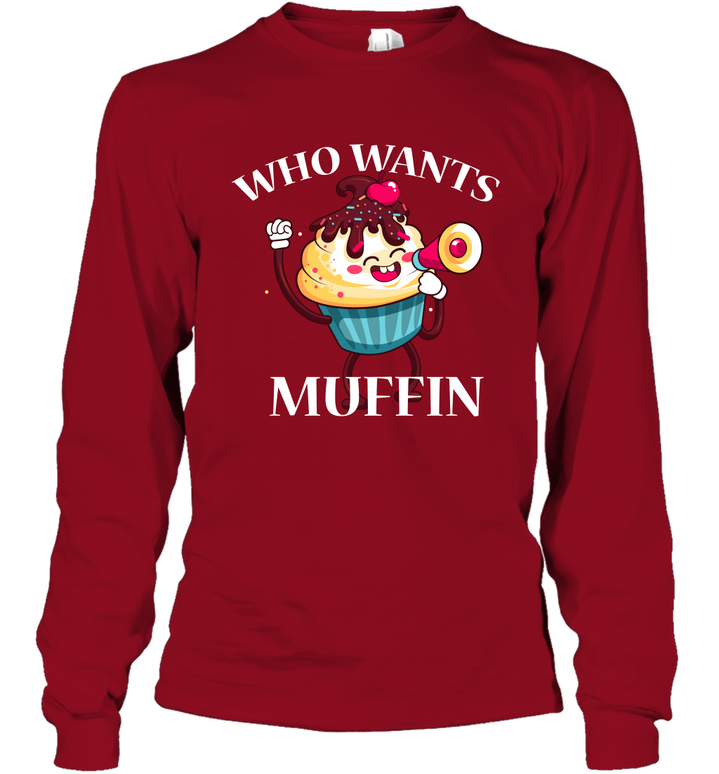Who Wants Muffin Shirt Long Sleeve T-Shirt Long Sleeve T-Shirt Cardinal Red