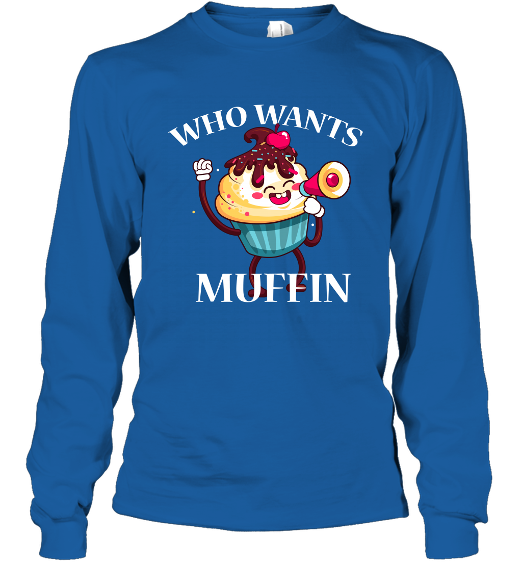 Who Wants Muffin Shirt Long Sleeve T-Shirt Long Sleeve T-Shirt Royal