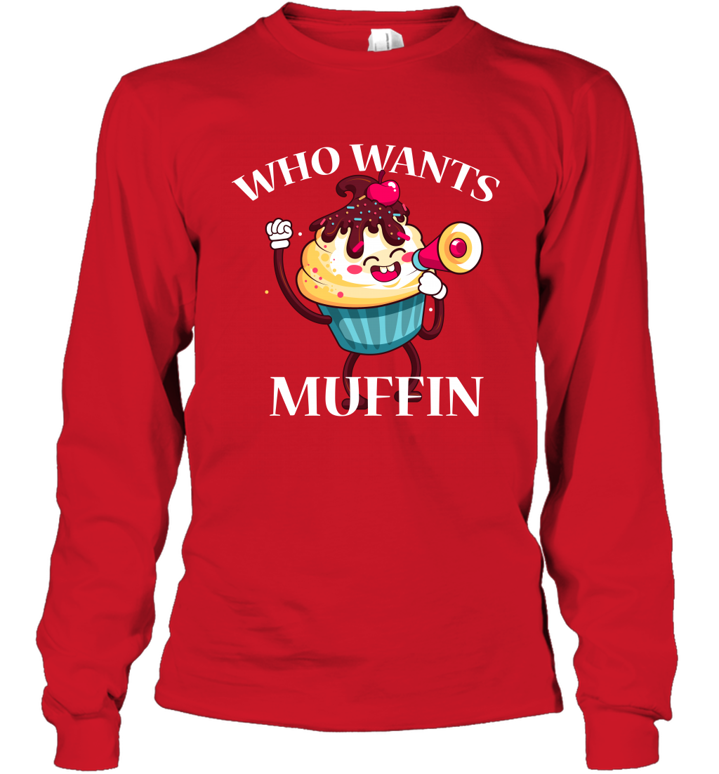 Who Wants Muffin Shirt Long Sleeve T-Shirt Long Sleeve T-Shirt Red