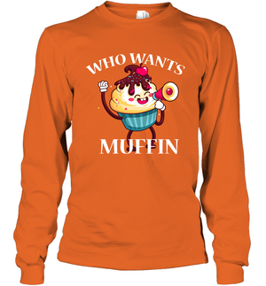 Who Wants Muffin Shirt Long Sleeve T-Shirt