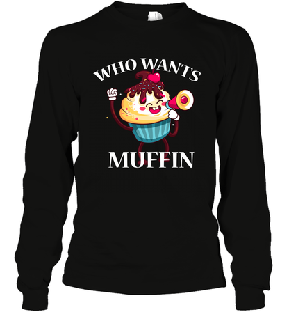 Who Wants Muffin Shirt Long Sleeve T-Shirt Long Sleeve T-Shirt Black