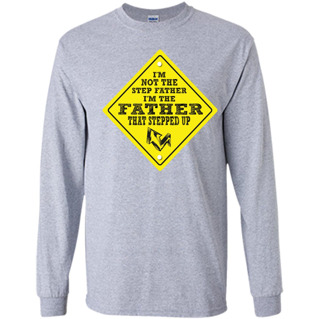 Step Father T-shirt I'm Not The Step Father I'm The Father That Stepped Up Sport Grey