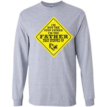 Step Father T-shirt I'm Not The Step Father I'm The Father That Stepped Up Sport Grey