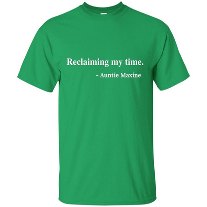 Reclaiming My Time Auntie Maxine Waters T-shirt Irish Green