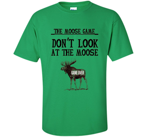 Funny The Moose Game Dry Humor Joke T-shirt cool shirt